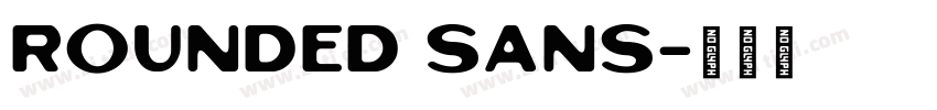 Rounded Sans字体转换 Rounded Sans字体转换